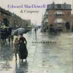 Cover for album: Edward MacDowell, Malcolm Frager – Edward MacDowell & Company(CD, Reissue)