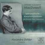 Cover for album: Edward Alexander MacDowell, Alexandra Oehler – Spätromantische Klavierkompositionen(CD, )