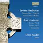 Cover for album: Edward MacDowell, Paul Hindemith, Sheila Randell – Piano Sonatas Nos.1 & 4;  Piano Sonatas Nos.2 & 3; Tanzstücke(2×CD, Album, Remastered, Mono)