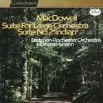 Cover for album: MacDowell - Eastman-Rochester Orchestra, Howard Hanson – Suite For Large Orchestra / Suite No. 2 