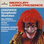 Cover for album: Chadwick, Macdowell, Peter, Howard Hanson, Eastman-Rochester Orchestra – Symphonic Sketches / Suite For Large Orchestra / Sinfonia In G