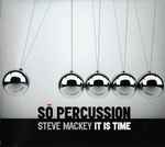 Cover for album: Sō Percussion, Steve Mackey – It Is Time(CD, , DVD, Multichannel, Stereo)