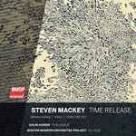 Cover for album: Steven Mackey / Colin Currie, Boston Modern Orchestra Project, Gil Rose – Time Release(CD, Album)