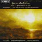 Cover for album: James MacMillan (2) - Scottish Chamber Orchestra · Joseph Swensen – Tryst · Í (A Meditation On Iona) · Adam's Rib · They Saw The Stone Had Been Rolled Away(CD, )