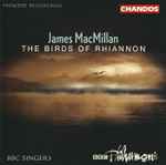Cover for album: James MacMillan (2) - BBC Singers, BBC Philharmonic – The Birds Of Rhiannon(CD, )