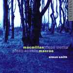 Cover for album: MacMillan, MacRae, Simon Smith (25) – Piano Works(CD, Album)