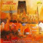 Cover for album: James MacMillan (2), The Choir Of Durham Cathedral, James Lancelot, Francesca Massey – Missa Dunelmi (Durham Mass) And Other European Choral Works(CD, Album)