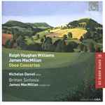 Cover for album: Nicholas Daniel, Britten Sinfonia, James MacMillan (2) – Ralph Vaughan WIlliams, James MacMillan - Oboe Concertos(SACD, Multichannel, Stereo)