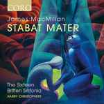 Cover for album: James MacMillan (2) - The Sixteen, Britten Sinfonia, Harry Christophers – Stabat Mater(CD, Album)