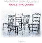 Cover for album: MacMillan, Royal String Quartet – String Quartets(CD, Album)