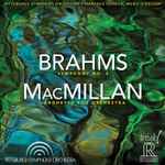 Cover for album: Pittsburgh Symphony Orchestra, Manfred Honeck, Brahms, MacMillan – Brahms: Symphony No. 4 / Macmillan: Larghetto For Orchestra