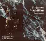 Cover for album: Sir James MacMillan, Cappella Nova, Alan Tavener – Consecration