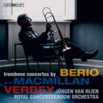 Cover for album: Berio, Macmillan, Verbey, Jörgen van Rijen, Royal Concertgebouw Orchestra – Trombone Concertos(SACD, Hybrid, Multichannel, Album, Compilation, Reissue)