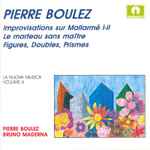 Cover for album: Pierre Boulez, Bruno Maderna – Improvisations Sur Mallarmé I-II - Le Marteau Sans Maître - Figures, Doubles, Prismes(CD, Album)