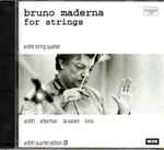 Cover for album: Bruno Maderna - Arditti String Quartet, Arditti, Alberman, De Saram, Knox – For Strings