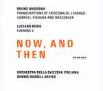 Cover for album: Bruno Maderna / Luciano Berio - Orchestra Della Svizzera Italiana, Dennis Russell Davies – Now, And Then