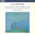 Cover for album: Leevi Madetoja / Klemetti-Opiston Kamarikuoro / The Klemetti Institute Chamber Choir conducted by Harald Andersén – Sekakuorolauluja = Works For Mixed Chorus(LP)