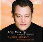 Cover for album: Leevi Madetoja, Gabriel Suovanen, Gustav Djupsjöbacka – Complete Lieder Vol. 1(CD, )