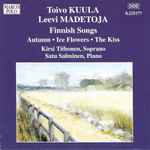 Cover for album: Toivo Kuula, Leevi Madetoja - Kirsi Tiihonen, Satu Salminen (4) – Finnish Songs: Autumn • Ice Flowers • The Kiss(CD, Album, Stereo)