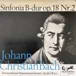 Cover for album: Johann Christian Bach, Amsterdamer Kammerorchester, André Rieu (2) – Sinfonia B-Dur Op. 18 Nr. 2(7