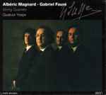 Cover for album: Quatuor Ysaÿe / Albéric Magnard / Gabriel Fauré – String Quartets