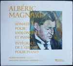 Cover for album: Albéric Magnard - Alain Meunier, Philippe Guilhon-Herbert – Sonates Pour Violoncelle Et Piano - Intégrale De L'Œuvre Pour Piano