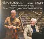 Cover for album: Albéric Magnard, César Franck, Gérard Poulet, Jean-Claude Vanden Eynden – Sonates Pour Violon Et Piano(CD, Album)