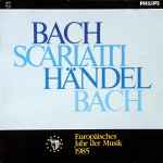 Cover for album: Bach, Scarlatti, Händel, Bach – Europäisches Jahr Der Musik 1985(LP, Compilation, Promo)