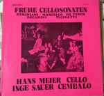 Cover for album: Geminiani, Marcello, De Fesch, Zocarini, Picinetti, Hans Meier, Inge Sauer – Frühe Cellosonaten(LP)