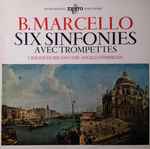 Cover for album: Benedetto Marcello, I Solisti Di Milano, Angelo Ephrikian – Six Sinfonies Avec Trompettes(LP, Stereo)