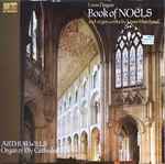 Cover for album: Louis Daquin, Louis Marchand / Arthur Wills – Book Of Noëls And Organ Works(2×LP)