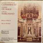 Cover for album: Louis-Nicolas Clérambault, Pierre Du Mage, Louis Marchand / François Espinasse – Pièces D'Orgue(CD, Album)