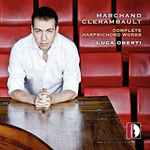 Cover for album: Marchand, Clerambault - Luca Oberti – Complete Harpsichord Works(CD, Album)