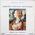 Cover for album: Marenzio / Gesualdo / Monteverdi - Sestetto Luca Marenzio – Madrigali Amorosi(LP, 10