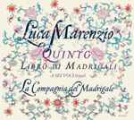 Cover for album: Luca Marenzio - La Compagnia Del Madrigale – Quinto Libro Di Madrigali(CD, Album)