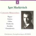 Cover for album: Markevitch, USSR State Symphony Orchestra, Zhuk – Igor Markevitch - Concerts Moscovites(2×CD, Album)