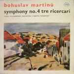 Cover for album: Bohuslav Martinů, Czech Philharmonic Orchestra, Martin Turnovský – Symphony No. 4 / Tre Ricercari