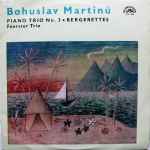 Cover for album: Bohuslav Martinů, Foerster Trio – Piano Trio No. 3 / Bergerettes(LP, Stereo)