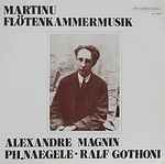 Cover for album: Martinu, Alexandre Magnin - Ph. Naegele, Ralf Gothoni – Flötenkammermusik(LP, Album)