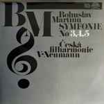 Cover for album: Bohuslav Martinů - Česká Filharmonie, V•Neumann – Symfonie No 3,4,5
