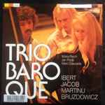 Cover for album: Trio Baroque  -  Maria Piech, Jan Poda, Marc Grauwels  -  Ibert, Jacob, Martinu, Bruzdowicz – Trio Baroque(LP, Album)