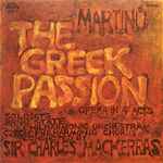 Cover for album: Martinů, Brno State Philharmonic Orchestra, Czech Philharmonic Chorus Conducted By Sir Charles Mackerras – The Greek Passion (Opera In 4 Acts)