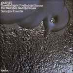 Cover for album: Martinů - Dartington Ensemble – Three Madrigals / Five Madrigal Stanzas / Four Madrigals / Madrigal Sonata