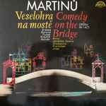 Cover for album: Martinů - Brno Janáček Opera Orchestra, František Jílek – Veselohra na mostě = Comedy On The Bridge(LP, Album, Stereo)