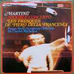 Cover for album: Martinů - Prague Radio Symphony Orchestra, Sir Charles Mackerras – Double Concerto, Les Fresques De Piero Della Francesca