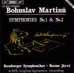 Cover for album: Bohuslav Martinů - Bamberger Symphoniker, Neeme Järvi – Symphonies No.1 & No.2
