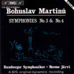 Cover for album: Bohuslav Martinů - Bamberger Symphoniker, Neeme Järvi – Symphonies No.3 & No.4