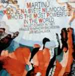 Cover for album: Bohuslav Martinů, Prague Symphony Orchestra, Jiří Bělohlávek – Who Is The Most Powerful In The World(CD, )