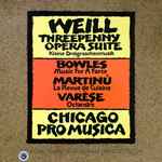 Cover for album: Kurt Weill, Edgard Varèse, Paul Bowles, Bohuslav Martinů, Chicago Pro Musica – Weill-Varèse-Bowles-Martinů(LP)