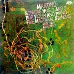 Cover for album: Martinů - Josef Suk, Josef Hála – Sonatas Nos. 2 And 3 For Violin And Piano / Five Madrigal Stanzas